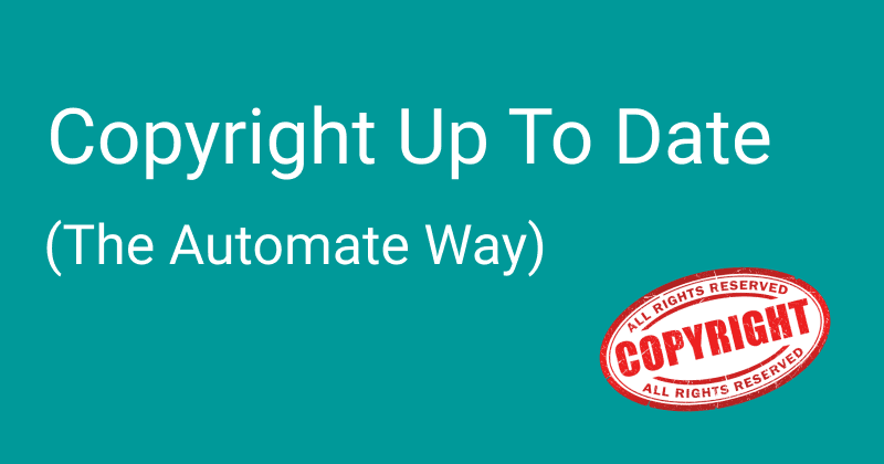 Copyright Up To Date (The Automate Way)